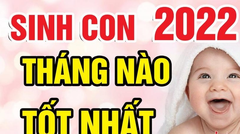 Sinh con năm Nhâm Dần 2022 tháng nào tốt tương lai trẻ làm quan