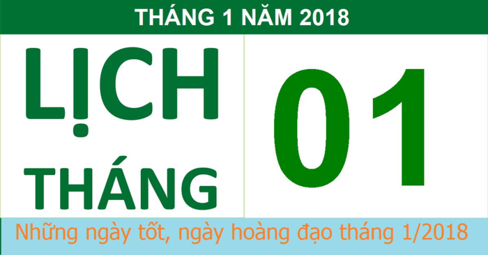 Những ngày tốt, ngày hoàng đạo tháng 1/2018 - Ảnh 1