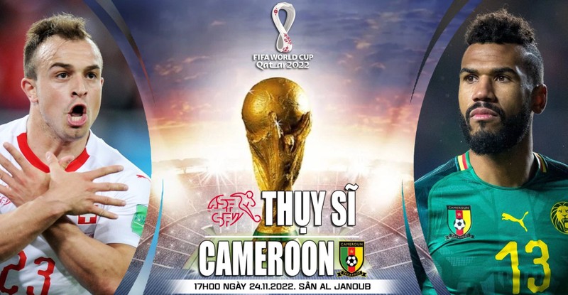Soi keo Thuy Si vs Cameroon 17h 24/11 bang G World Cup 2022