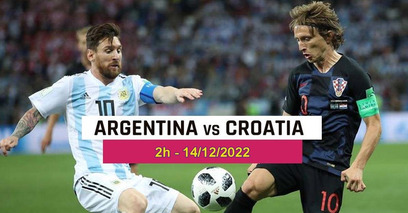 Nhan dinh soi keo Argentina vs Croatia 2h 14/12 ban ket World Cup 2022