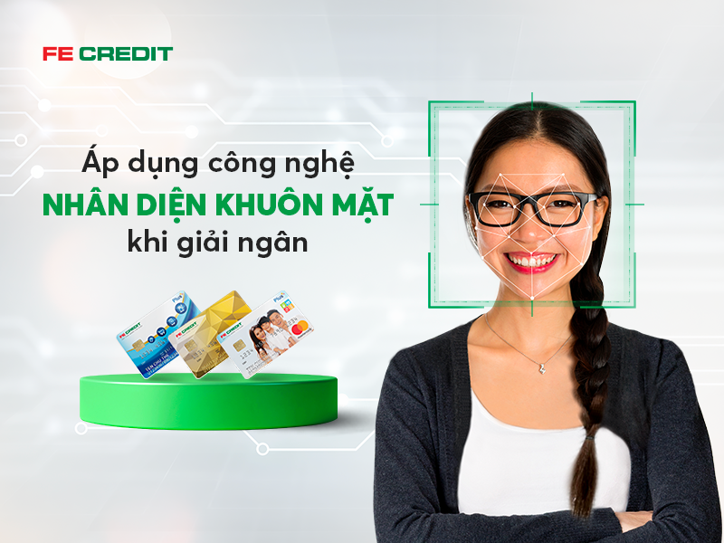 FE CREDIT tien phong trien khai cong nghe nhan dien khuon mat khi giai