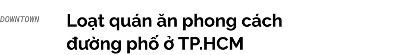 Loat quan an phong cach duong pho o TP.HCM... nhin la muon kham pha-Hinh-4