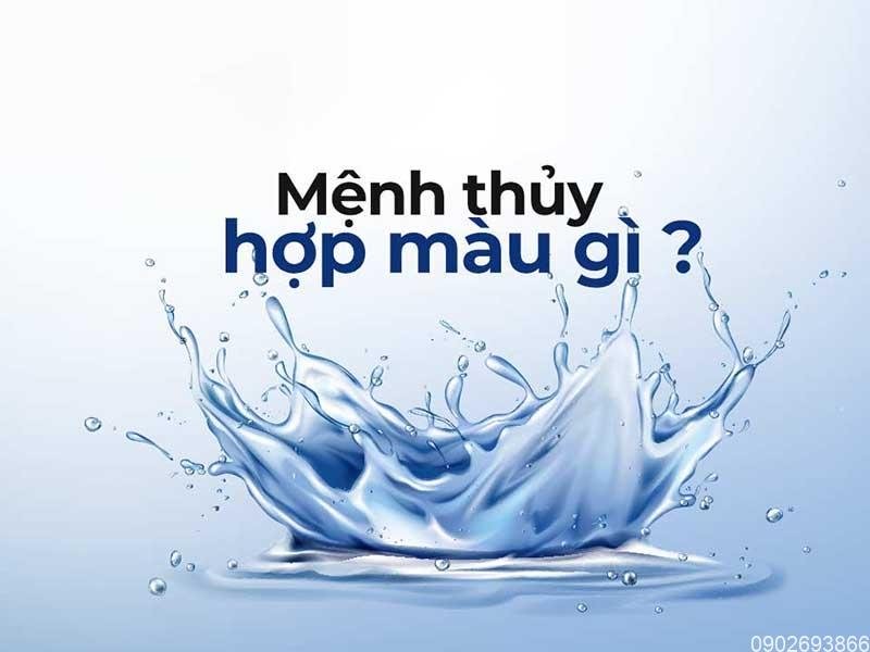 Nguoi menh Thuy hop mau gi va kieng ki mau gi?