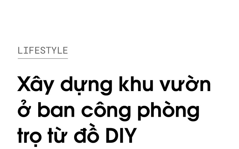 Co gai xay dung khu vuon o ban cong tu do dac tu lam