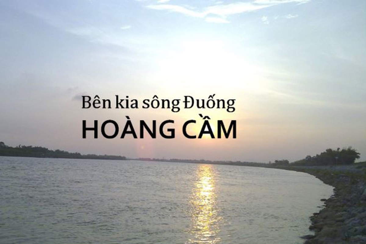 Hoang Cam vua khoc vua sang tac Ben kia song Duong?-Hinh-5